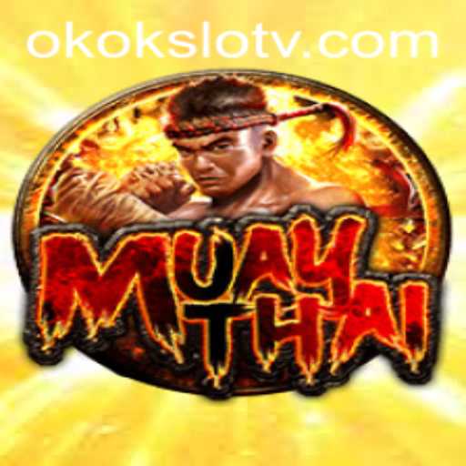 Discover the Thrilling World of MuayThai with Okokslot