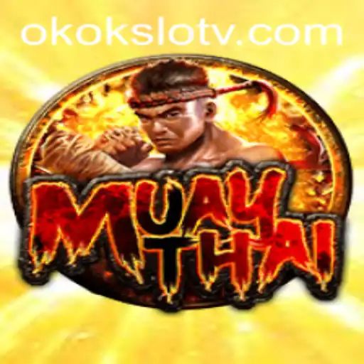 Discover the Thrilling World of MuayThai with Okokslot